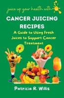 Cancer Juicing Recipes