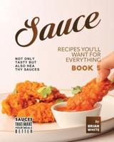 Sauce Recipes You'll Want for Everything - Book 5
