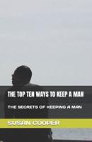 The Top Ten Ways to Keep a Man