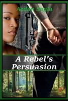 A Rebel's Persuasion