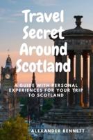 Travel Secret Around Scotland