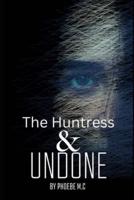 Undone & The Huntress