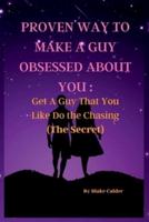 Proven Way to Make a Guy Obsessed About You