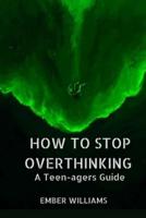 How to Stop Over Thinking