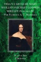 VIDA Y CARTAS DE MARY WOLLSTONECRAFT GODWIN SHELLEY (Volumen II), Por Florence A. T. Marshall