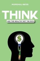 Think Like The Wealthy Not The Rich