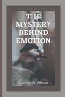 The Mystery Behind Emotion