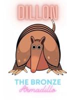 The Life and Adventures of Dillon the Bronze Armadillo