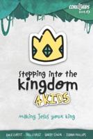 Stepping Into the Kingdom 4 Kids