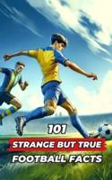 101 Strange But True Football Facts