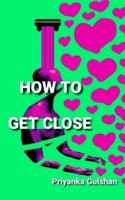 How to Get Close