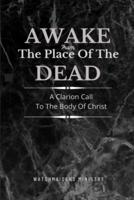 Awake from the Place of the Dead