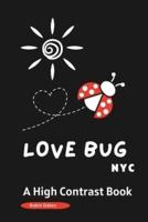 LOVE BUG NYC a High Contrast Book