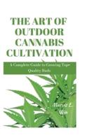 The Art of Outdoor Cannabis Cultivation
