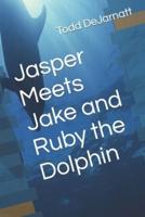 Jasper Meets Jake and Ruby the Dolphin