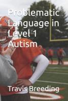 Problematic Language in Level 1 Autism