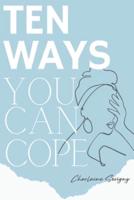 Ten Ways You Can Cope