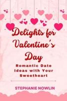 Delights for Valentine's Day