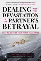 Dealing With the Devastation of Your Partners' Betrayal