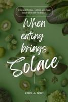 When Eating Brings Solace