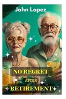 No Regret After Retirement