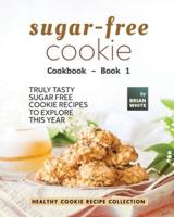 Sugar-Free Cookie Cookbook - Book 1