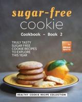 Sugar-Free Cookie Cookbook - Book 2