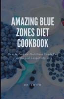 Amazing Blue Zones Diet Cookbook