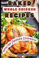 Baked Whole Chicken Recipes