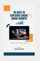 30 Days to Explosive Social Media Growth