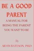 Be A Good Parent