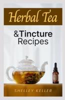 Herbal Tea and Tincture Recipes