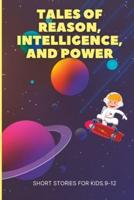 Tales Of Reason, Intelligence, and Power