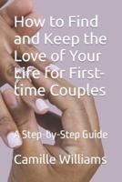 How to Find and Keep the Love of Your Life for First-Time Couples