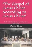 "The Gospel of Jesus Christ According to Jesus Christ"