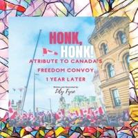 Honk, Honk! A Tribute to the Freedom Convoy, 1 Year Later.