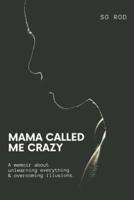 Mama Called Me Crazy