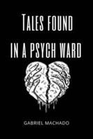 Tales Found In a Psych Ward