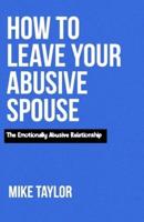How to Leave Your Abusive Spouse