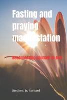 Fasting and Praying Manifestation