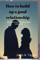 How to Build Up a Good Relationship