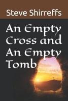 An Empty Cross and An Empty Tomb