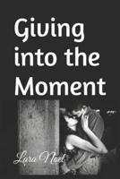 Giving Into the Moment
