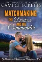Matchmaking the Duchess and the Commander
