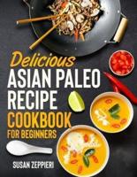 Delicious Asian Paleo Recipe Cookbook For Beginners