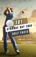 101 Strange But True Golf Facts