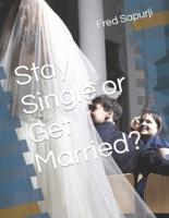 Stay Single or Get Married?