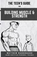 The Teen's Handbook for Building Muscle and Strength