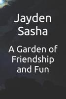 A Garden of Friendship and Fun