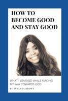 How to Become Good and Stay Good